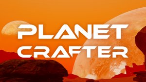 ПЛАНЕТА КРАФТА ▣ The Planet Crafter: Prologue #1