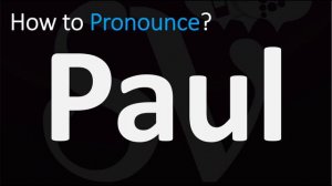 How to Pronounce Paul? (CORRECTLY)