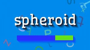 HOW TO PRONOUNCE SPHEROID? #spheroid