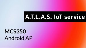 MCS350. Android. Подключение к ATLAS.