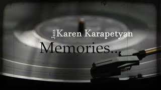 Karen Karapetyan - Memories (Воспоминания...)