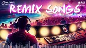 REMIX SONGS 2023 ? Mashups & Remixes Of Popular Songs ? DJ Remix Club Music Da