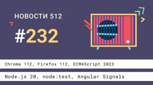 Chrome 112, Firefox 112, ECMAScript 2023, Node.js 20, node:test, Angular Signals