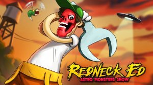 ТРЕНИРУЕМСЯ И ПОБЕЖДАЕМ - Redneck Ed - Astro Monsters Show#2