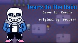 "Tears In The Rain" [UnderTale: Concepted Neutral Run]