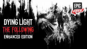 Dying Light Enhanced Edition  БЕСПЛАТНО на Epic Games Store