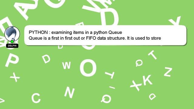 PYTHON : examining items in a python Queue