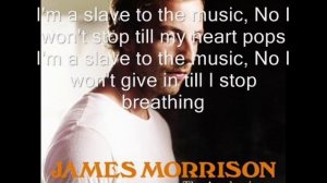 Slave to the music- James Morrison