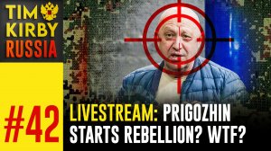 LiveStream#42 - Has rebellious Prigozhin lost his mind? What is going on?