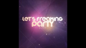 F-777 - Sonic Blaster (4th track from "Let's Freaking Party" album)