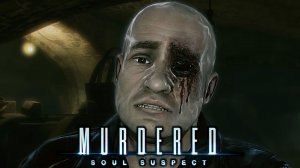 Логово Маньяка | Muredered: Soul Suspect | Прохождение: Часть - 13