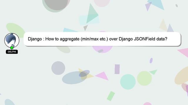 Django : How to aggregate (min/max etc.) over Django JSONField data? смотреть онлайн
