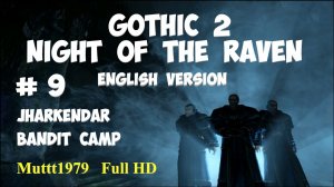 Gothic 2 Night of the Raven walkthrough English version  Episode 9 Jharkendar. Bandit camp.