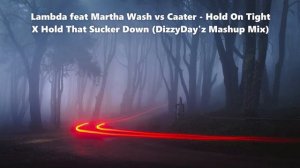 Lambda feat Martha Wash vs Caater - Hold On Tight X Hold That Sucker Down (DizzyDay'z Mashup Mix)