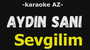 Aydin Sani Sevgilim (KARAOKE)