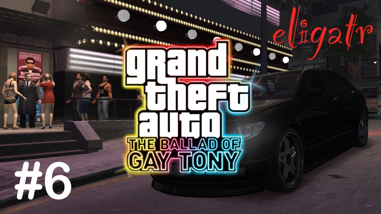 GTA IV: The Ballad Of Gay Tony. Часть 6. Прохождение игры.