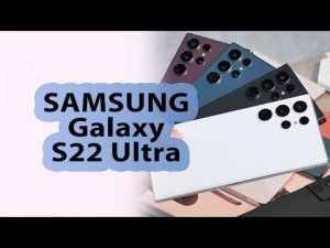 Быстрый обзор Samsung Galaxy S22 Ultra
