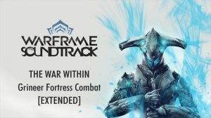 OST - Warframe: The War Within - Grineer Fortress Combat EXTENDED - 4K