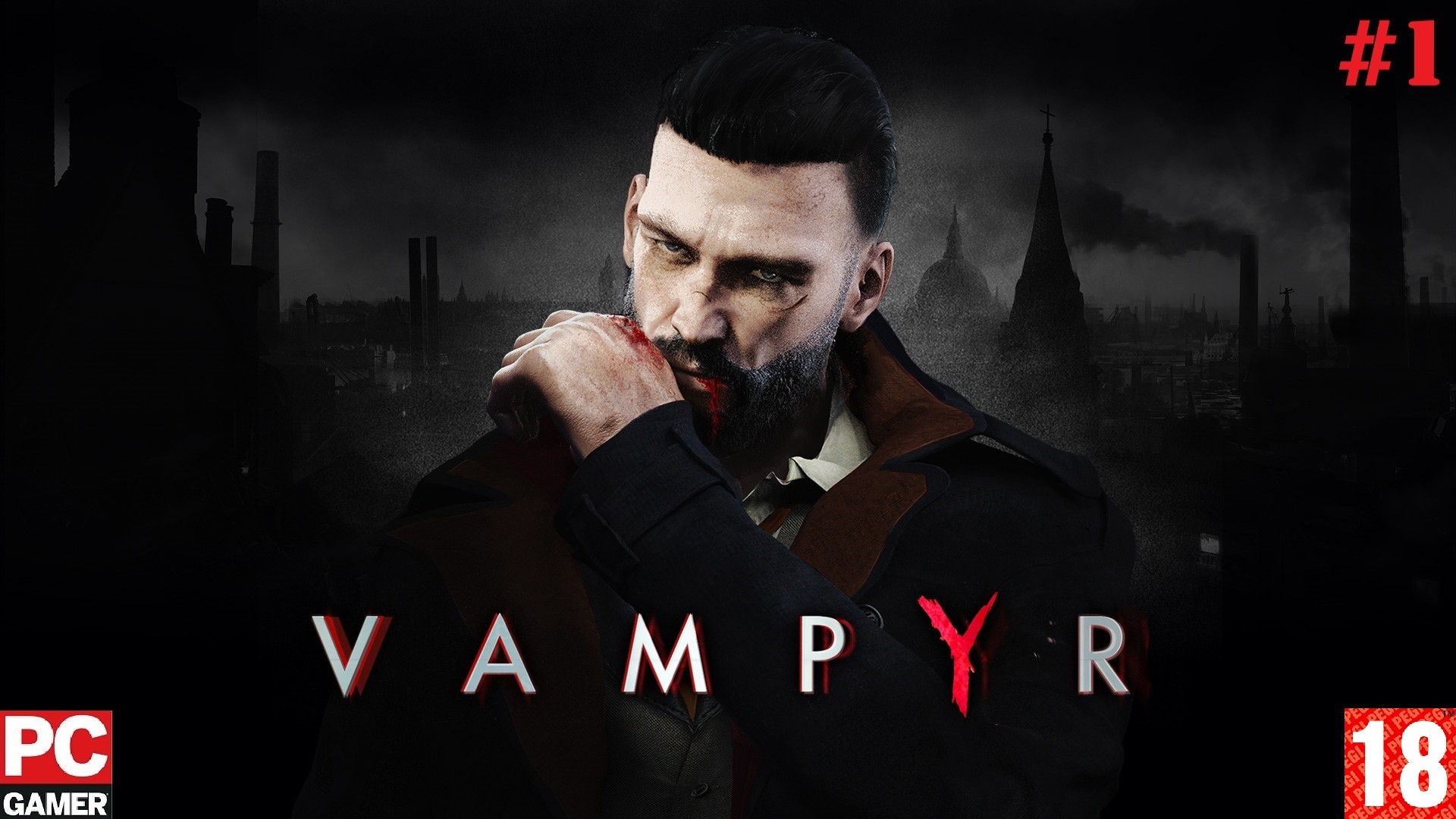 Vampyr(PC) - Прохождение #1. (без комментариев) на Русском.