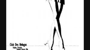 Club Des Belugas - Hip Hip Chin Chin