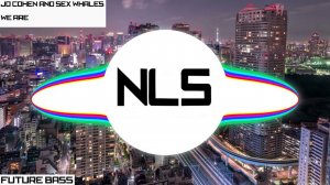 Jo Cohen & Sex Whales - We Are | Future Bass | NLS - Free To Use