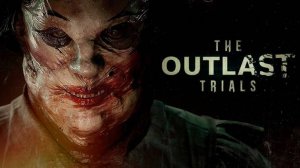 ПОВЫШАЕМ УРОВЕНЬ ►The Outlast Trials