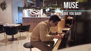 MUSE - I love you baby PIANO