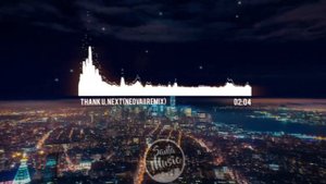 Ariana Grande - thank u, next (The Best Remix)