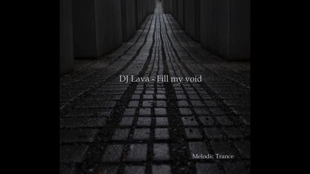 DJ Lava - Fill my void (Melodic Trance mix)