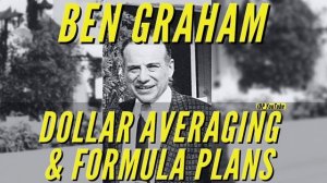 Benjamin Graham: Dollar Cost Averaging / Dollar Average Investing & Formula Plans