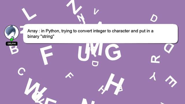 Array : in Python, trying to convert integer to character and put in a binary "string"