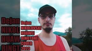 Dejan Nikolovski - Huawei Ringtone Cover (2023)