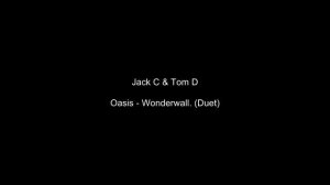 Jack Clayton & Tom Davies - Oasis - Wonderwall (Duet)