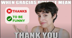 WHEN GRACIAS DOESN'T MEAN THANK YOU __ 5 Different meanings you didn't know to t