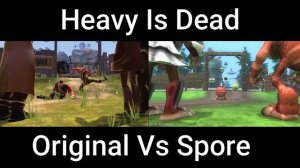 Heavy is dead (Original vs Spore)