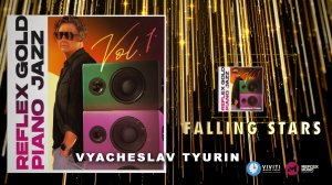 Vyacheslav Tyurin — Падали звёзды / Falling Stars (REFLEX GOLD PIANO JAZZ)