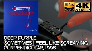 Deep Purple - Sometimes I Feel Like Screaming (Purpendicular), 1996, Vinyl video, 4K