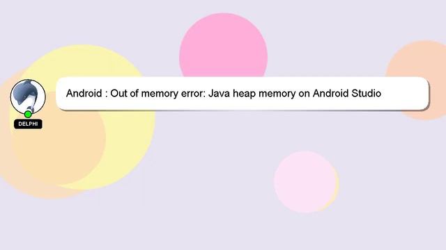 Android : Out of memory error: Java heap memory on Android Studio