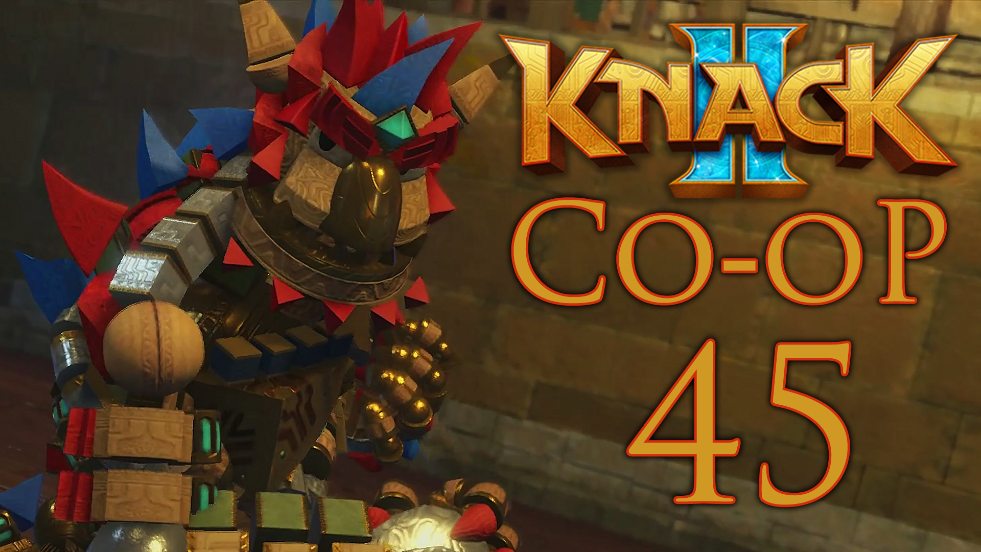 Knack 2 - Кооператив - Глава 14-2: Генеральный план - Прохождение игры [#45] | PS4 (2017 г.) смотреть онлайн