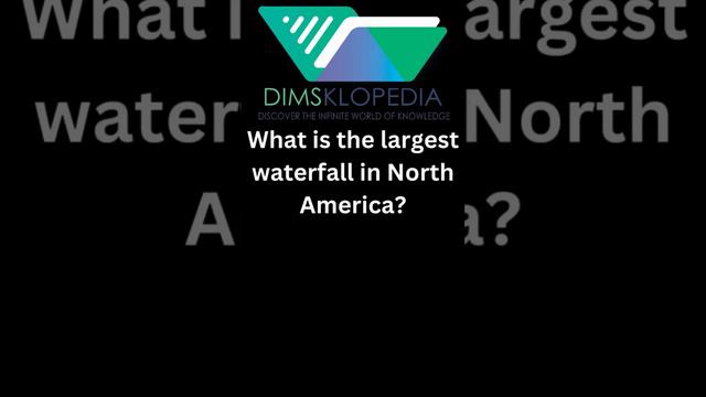 What is the largest waterfall in North America?#shortvideo , #youtubeshort , #shortyoutube