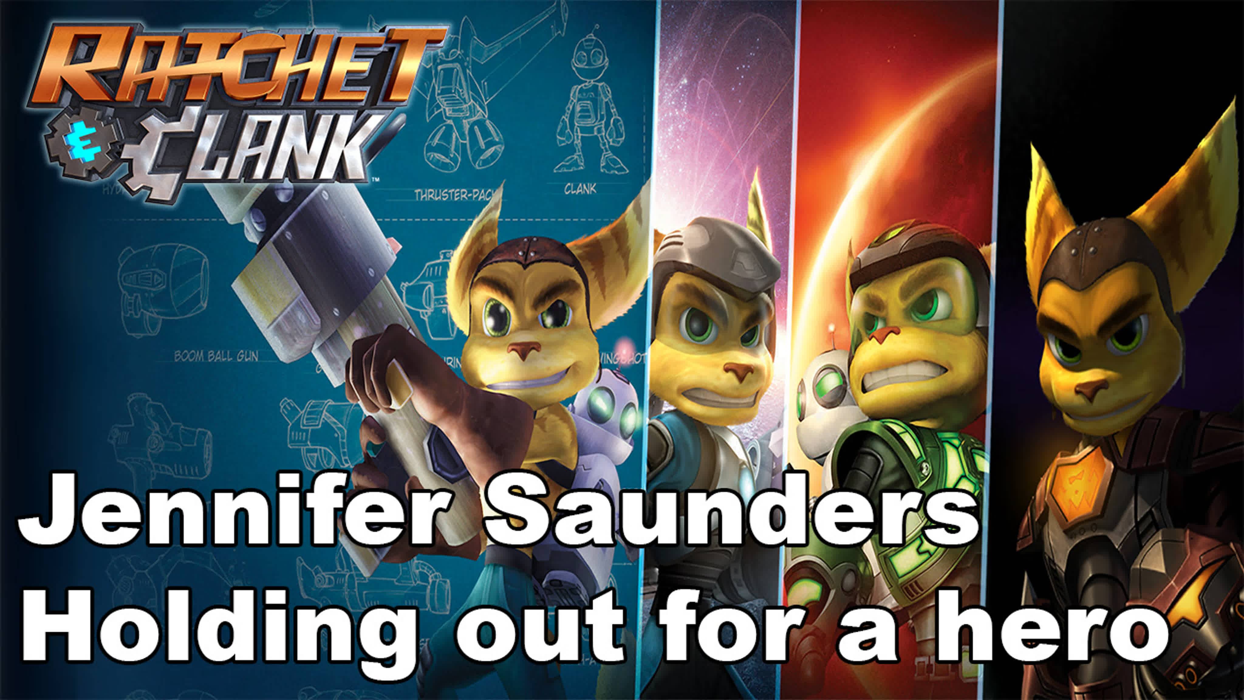 Ratchet and Clank (Jennifer Saunders - Holding Out For A Hero)