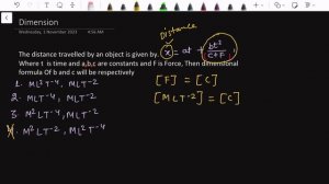 The distance travelled by an object is given by x= at + bt2/c+F where t is time and a,b,c constants