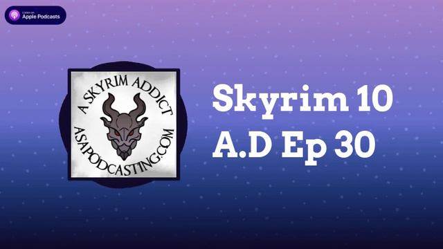 Skyrim 10 A.D Ep 30 | Skyrim Addict: An Elder Scrolls podcast смотреть онлайн