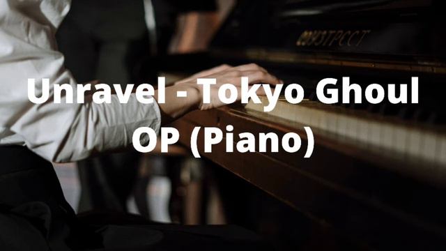 Unravel - Tokyo Ghoul OP (Piano) смотреть онлайн