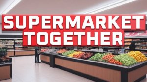 Играем вместе другом в "SuperMarket Together @тешик