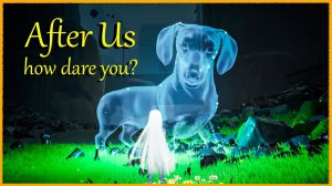 After Us - how dare you?