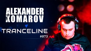 Alexander Komarov - TranceLine#073