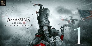 Assassin's Creed III Remastered - часть 1 (Оперный театр).