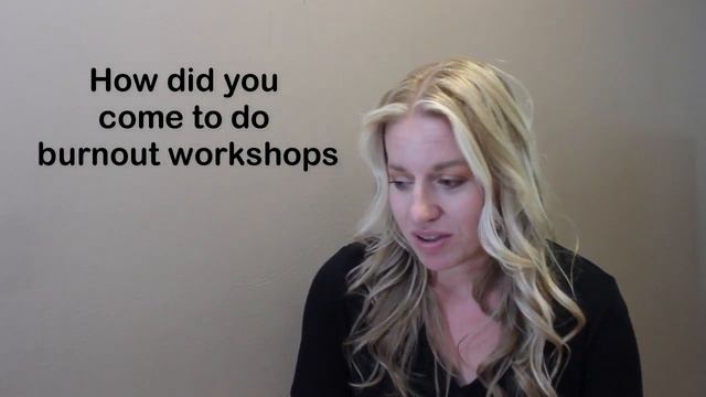 Burnout Workshops Origin Story