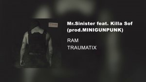RAM — Mr. Sinister feat. Killa Sof prod. MINIGUNPUNK (альбом «TRAUMATIX», 2019)